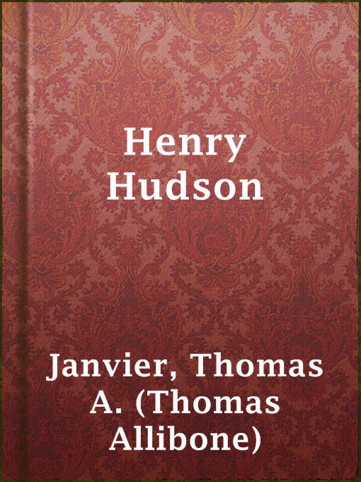 Title details for Henry Hudson by Thomas A. (Thomas Allibone) Janvier - Available